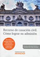 Recurso de casación civil : cómo lograr su admisión