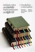 Antología crítica del cuento hispanoamericano del siglo XX, 1. Fundadores e innovadores