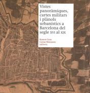 Vistes panoràmiques, cartes militars i plànols urbanístics a Barcelona del segle XVI al XIX
