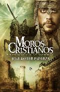Moros y cristianos : la gran aventura de la España medieval