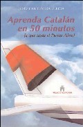 Aprenda catalán en 50 minutos : (lo que tarda el puente aéreo) y 

descubra un montón de consejos útiles para triunfar en Cataluña : (als madrilenus que creuen que es pot) Aprendre el català en 50 minuts ...