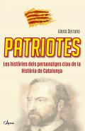 Patriotes : les històries dels personatges clau de la història de Catalunya