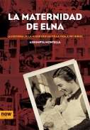 La maternidad de Elna : la historia 

de la mujer que salvó la vida a 597 niños