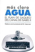 Más claro agua : el plan de saqueo del Canal de Isabel II