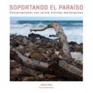 Soportando el paraíso : conversaciones con veinte artistas mallorquines