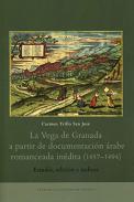 La Vega de Granada a partir de la documentación árabe romanceada inédita (1457-1494)