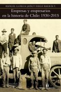Empresas y empresarios en la historia de Chile, 1930-2015