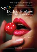 Dados circulares, y otros relatos polifónicos : cuento : escrito a seis voces