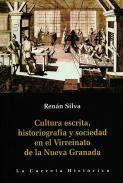 Cultura escrita, historiografía y sociedad en el Virreinato de la Nueva Granada
