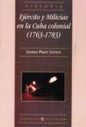Ejército y milicias en la Cuba colonial (1763-1783)