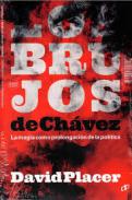 Los brujos de Chávez : la magia como prolongación de la política