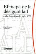 El mapa de la desigualdad en la Argentina del siglo XIX