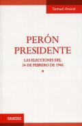 Perón presidente : las elecciones del 24 de febrero de 1946, 1