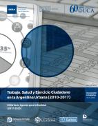 Trabajo, salud y ejercicio ciudadano en la Argentina urbana (2010-2017)