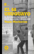 El 68 uruguayo : el movimiento estudiantil entre molotovs y música beat