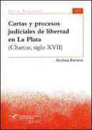 Cartas y procesos judiciales de libertad en La Plata (Charcas, siglos XVII)