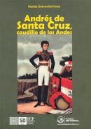 Andrés de Santa Cruz, caudillo de los Andes