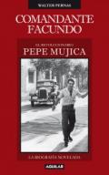 Comandante Facundo : el revolucionario Pepe Mujica : la biografía novelada